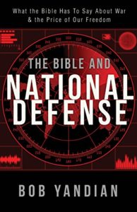 The Bible and National Defense: What the Bible Has to Say About War and the Price of Our Freedom-Bob Yandian-idobon.com