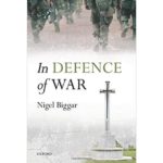 In Defence of War-Nigel Biggar-idobon.com